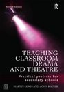 Teaching Classroom Drama and Theatre Practical Projects for Secondary Schools