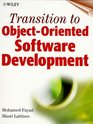 Transition to ObjectOriented Software Development