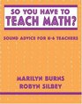 So You Have to Teach Math Sound Advice for K6 Teachers