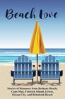 Beach Love Stories of Romance from Bethany Beach Cape May Fenwick Island Lewes Ocean City and Rehoboth Beach