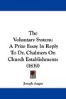 The Voluntary System A Prize Essay In Reply To Dr Chalmers On Church Establishments