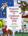 Magazine Markets for Children's Writers 2006