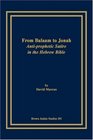 From Balaam to Jonah Antiprophetic Satire in the Hebrew Bible