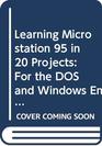 Learning MicroStation 95 in Twenty Projects For DOS and Windows Environments