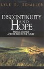 Discontinuity  Hope Radical Change and the Path to the Future