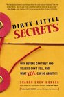 Dirty Little Secrets Why buyers can't buy and sellers can't sell and what you can do about it