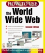 How to Use the World Wide Web (How to Use)
