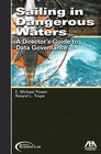 Sailing in Dangerous Waters A Director's Guide to Data Goverance