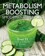 MetabolismBoosting Smoothies and Juices