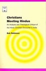 Christians Meeting Hindus An Analysis and Theological Critique of the HinduChristian Encounter in India