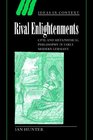 Rival Enlightenments Civil and Metaphysical Philosophy in Early Modern Germany