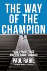 The Way of the Champion Pain Persistence and the Path Forward