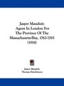 Jasper Mauduit Agent In London For The Province Of The MassachusettsBay 17621765