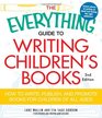 The Everything Guide to Writing Children's Books: How to write, publish, and promote books for children of all ages! (Everything Series)