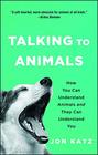 Talking to Animals How You Can Understand Animals and They Can Understand You