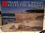 FRANK LLOYD WRIGHT SELECTED HOUSES 7. Charles T. Weltzheimer, Sol Friedman, Howard Anthony, Kenneth Laurent et al.