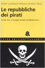 Le repubbliche dei pirati Corsari mori e rinnegati europei nel Mediterraneo