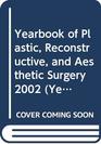 Yearbook of Plastic Reconstructive and Aesthetic Surgery 2002