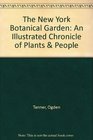 The New York Botanical Garden An Illustrated Chronicle of Plants  People