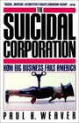 Suicidal Corporation How Big Business Fails America