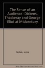The Sense of an Audience Dickens Thackeray and George Eliot at MidCentury