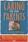 Caring for Your Parents: The Complete AARP Guide (AARP)
