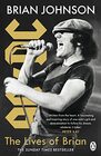The Lives of Brian The Sunday Times bestselling autobiography from legendary AC/DC frontman Brian Johnson