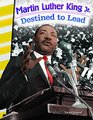 Martin Luther King Jr Destined to Lead