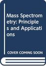 Mass Spectrometry Principles and Applications