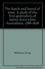The hatch and brood of time A study of the first generation of nativeborn white Australians 17881828