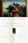 Late Have I Loved Thee Selected Writings of Saint Augustine on Love