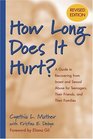How Long Does It Hurt  A Guide to Recovering from Incest and Sexual Abuse for Teenagers Their Friends and Their Families