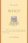 The 5 W's: Who?: An Omnium-Gatherum of Popes & Playwrights, Dogs & Dukes, Actors & Advocates, Ogres & Others Who've Made Their Mark in Our World (The 5 Ws)