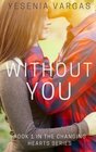 Without You Book 1 in the Changing Hearts Series
