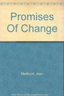 Promises of Change