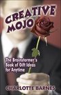 Creative Mojo The Brainstormer's Book of Gift Ideas for Anytime