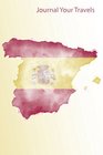 Journal Your Travels Spain Watercolor Map and Flag Travel Journal Lined Journal Diary Notebook 6 x 9 180 Pages