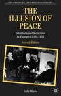 The Illusion of Peace International Relations in Europe 19181933