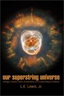 Our Superstring Universe Strings Branes Extra Dimensions and SuperstringM Theory