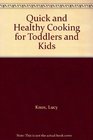 Quick and Healthy Cooking for Toddlers and Kids