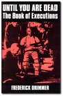 UNTIL YOU ARE DEAD BOOK OF EXECUTIONS