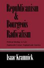 Republicanism and Bourgeois Radicalism Political Ideology in Late EighteenthCentury England and America