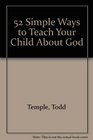 52 Simple Ways to Teach Your Child About God
