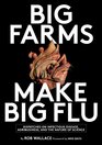 Big Farms Make Big Flu Dispatches on Influenza Agribusiness and the Nature of Science