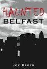 Haunted Belfast