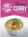 The Skinny Express Curry Recipe Book Quick  Easy Authentic Low Fat Indian Dishes Under 300 400  500 Calories