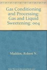 Gas Conditioning and Processing Gas and Liquid Sweetening