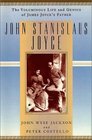 John Stanislaus Joyce The Voluminous Life and Genius of James Joyce's Father