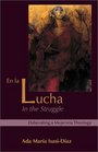 En La Lucha/In the Struggle Elaborating a Mujerista Theology