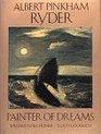 Albert Pinkham Ryder Painter of Dreams